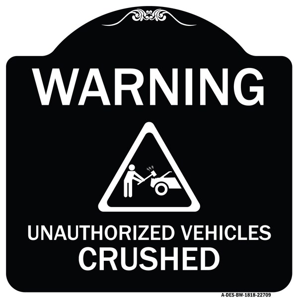 Signmission Warning Unauthorized Vehicles Crushed W/ Graphic Heavy-Gauge Aluminum Sign, 18" x 18", BW-1818-22709 A-DES-BW-1818-22709 - main